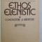 ETHOS ELENISTIC - CUNOASTERE SI LIBERTATE de MARIN CONST. 1981