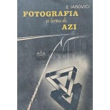 Fotografia si lumea de azi - 1989 - E. Iarovici (AE24)
