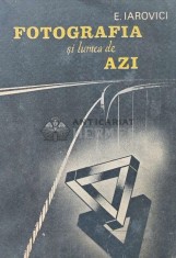 Fotografia si lumea de azi - 1989 - E. Iarovici (AE24)