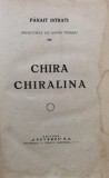 Chira Chiralina - Panait Istrati, Editie Interbelica Adeverul, Carte Veche Romana