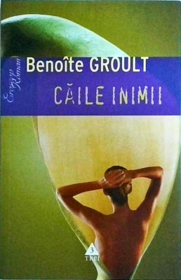 Benoite Groult - Caile inimii foto