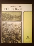 Alexandru Daia - Eroi la 16 ani: &icirc;nsemnările unui fost cercetaș. Jurnal de război 1916-1918 (ediția a II-a, 1988)