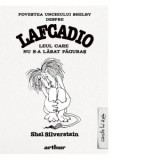 Povestea unchiului Shelby despre Lafcadio, leul care nu s-a lasat pagubas - Shel Silverstein, Alexandra Columban