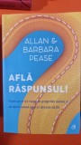 Afla raspunsul! Cum sa-ti iei viata in propriile mainisi sa devii omul care-ti doresti sa fii - Allan &amp; Barbara Pease