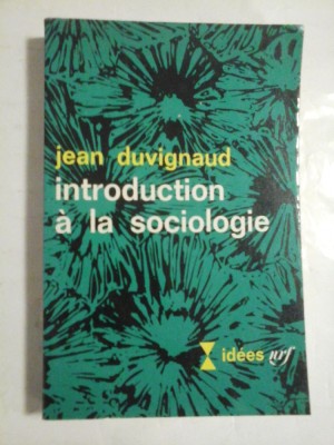 INTRODUCTION A LA SOCIOLOGIE - JEAN DUVIGNAUD foto