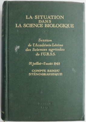 La situation dans la science biologique. Session de l&amp;#039;Academie Lenine de Sciences Agricoles de l&amp;#039;U.R.S.S. (31 juillet &amp;ndash; 7 aout 1948) foto