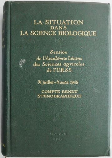 La situation dans la science biologique. Session de l&#039;Academie Lenine de Sciences Agricoles de l&#039;U.R.S.S. (31 juillet &ndash; 7 aout 1948)