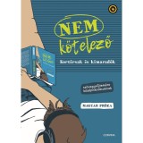 Nem k&ouml;telező - Kort&aacute;rsak &eacute;s kimarad&oacute;k - Sz&ouml;veggyűjtem&eacute;ny k&ouml;z&eacute;piskol&aacute;soknak - magyar pr&oacute;za - Kir&aacute;ly Levente