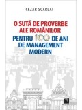 Cumpara ieftin O suta de proverbe ale romanilor pentru 100 de ani de management modern/Cezar Scarlat