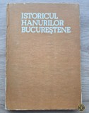 Istoricul Hanurilor Bucurestene / George Potra - 1985