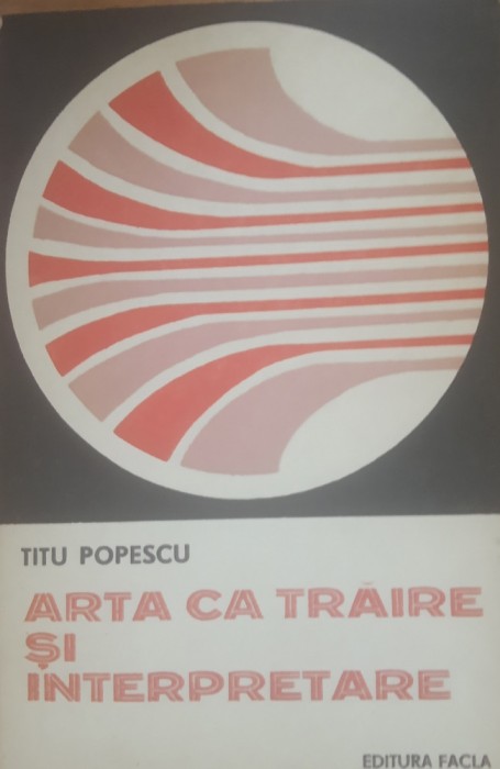 Arta că trăire și interpretare - Titu Popescu