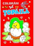 Coloram cu Topaila/***