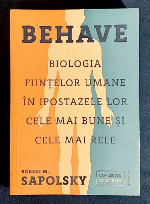 BEHAVE Biologia fiintelor umane in ipostazele lor cele maibune si cele mai rele - Robert M. Sapolsky foto