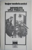 Cumpara ieftin Dimineata unui miracol - Bujor Nedelcovici - Roman Beletristica
