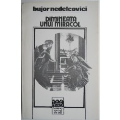 Dimineata unui miracol &ndash; Bujor Nedelcovici