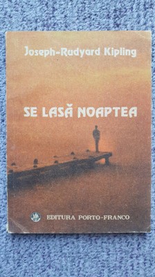 Se lasa noaptea, Joseph Rudyard Kipling, 1992, 200 pag foto