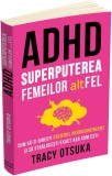 Cumpara ieftin ADHD. Superputerea femeilor altfel | Tracy Otsuka