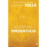 Puterea prezentului - Eckhart Tolle (Editia a VI-a)