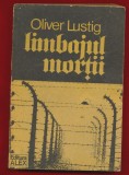 Oliver Lustig &quot;Limbajul mortii&quot; Editura Alex, 1990