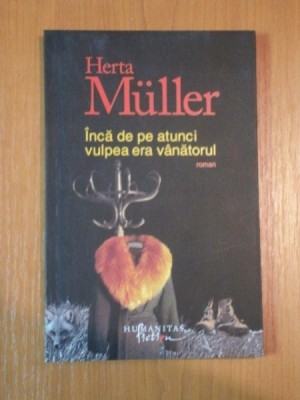 INCA DE PE ATUNCI VULPEA ERA VANATORUL de HERTA MULLER ,2010 foto