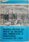 Relatiile politice ale Angliei cu Moldova, Tara Romaneasca si Transilvania in secolele XVI-XVIII &ndash; Ludovic Demeny, Paul Cernavodeanu (putin uzata)