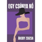 Egy cs&uacute;nya nő - &Aacute;kody Zsuzsa