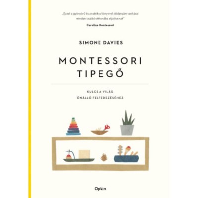 Montessori tipegő - Kulcs a vil&amp;aacute;g &amp;ouml;n&amp;aacute;ll&amp;oacute; felfedez&amp;eacute;s&amp;eacute;hez - Simone Davies foto