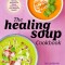 The Healing Soup Cookbook: Hearty Recipes to Boost Immunity and Restore Health