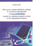 Ghid pentru analiza statistica a datelor in cercetarea educationala. A guide for statistical analysis of data in the educational research - Iuliana La