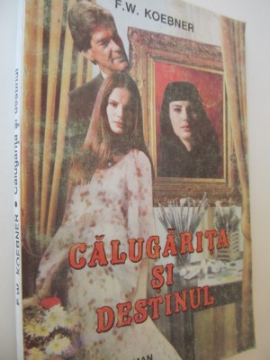 Calugarita si destinul - F. W. Koebner foto