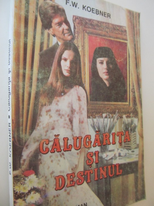 Calugarita si destinul - F. W. Koebner