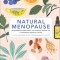 Natural Menopause: Herbal Remedies-Aromatherapy-Cbt-Nutrition-Exercise-Hrt...for Perimenopause, Menopause and Beyond
