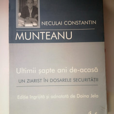 Ultimii sapte ani de-acasa - N. C. Munteanu,Ed Curtea Veche, 2007, 365 p