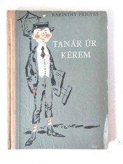 Tan&aacute;r &uacute;r k&eacute;rem&quot; de Karinthy Frigyes, 1971, carte in limba maghiara