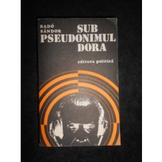 Rado Sandor - Sub pseudonimul Dora