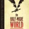 The Half-Made World