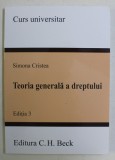 TEORIA GENERALA A DREPTULUI , EDITIA A III - A de SIMONA CRISTEA , 2018