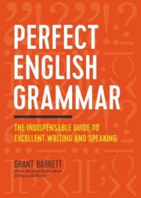 Perfect English Grammar: The Indispensable Guide to Excellent Writing and Speaking foto