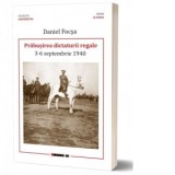 Prabusirea dictaturii regale (3-6 septembrie 1940) - Daniel Focsa