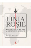 Linia rosie. Diplomatia, strategia si razboaiele de maine - David A. Andelman, 2022