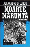 MOARTE MARUNTA-ALEXANDRU D. LUNGU-359062
