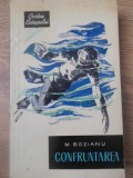 Confruntarea - M. Bozianu, Editura Militara 1964, Carte Ostasului, Roman, Beletristica, 124 Pagini, Romana