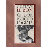 &Uacute;j idők pszichol&oacute;gi&aacute;ja - Gustave le Bon