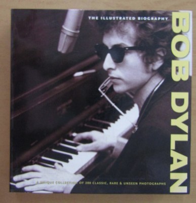 Bob Dylan. The Illustrated Biography/ Chris Rushby foto