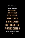 Saga familiei Rothschild. Banii, puterea si luxul - Gaston-Breton Tristan