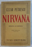 NIRVANA , ROMANUL LUI EMINESCU , EDITIE DEFINITIVA , VOLUMUL II de CEZAR PETRESCU , 1947