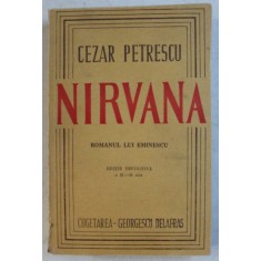 NIRVANA , ROMANUL LUI EMINESCU , EDITIE DEFINITIVA , VOLUMUL II de CEZAR PETRESCU , 1947
