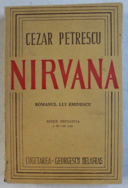 NIRVANA , ROMANUL LUI EMINESCU , EDITIE DEFINITIVA , VOLUMUL II de CEZAR PETRESCU , 1947