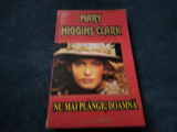 MARY HIGGINS CLARK - NU MAI PLANGE DOAMNA