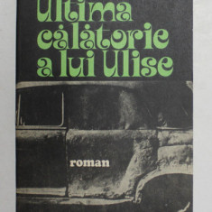 ULTIMA CALATORIE A LUI ULISE - roman de FRANCISC PACURARIU , 1976 , DEDICATIE *